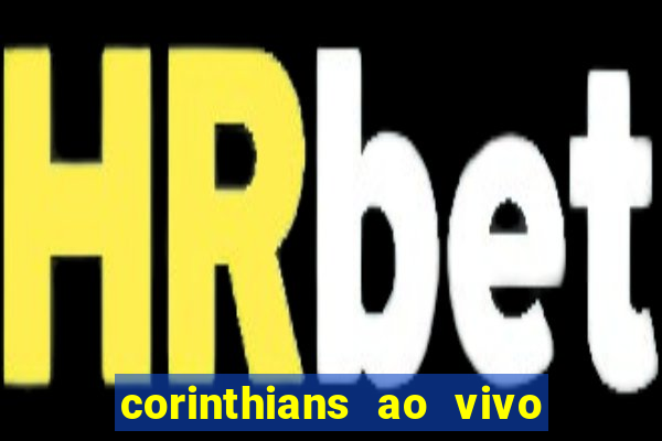 corinthians ao vivo multi canais